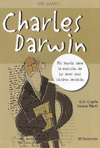 Carte Me llamo-- Charles Darwin : mis teorías sobre la evolución de los seres vivos causaron sensación Lluís Cugota i Mateu