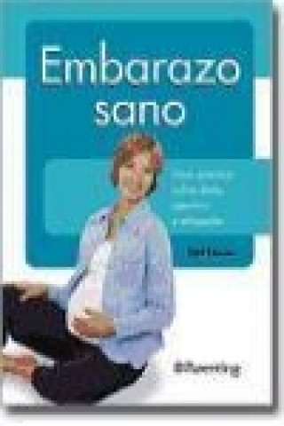 Kniha Embarazo sano : guía práctica sobre dieta, ejercicio y relajación Gill Thorn
