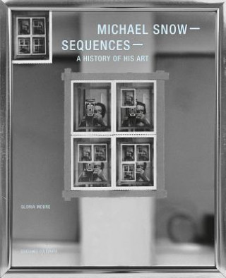 Knjiga Michael Snow: Sequences GLORIA MOURE