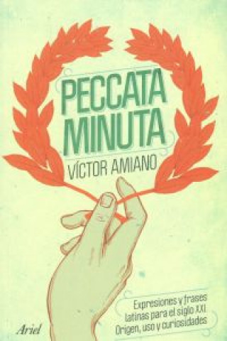 Carte Peccata minuta : expresiones y frases latinas para el siglo XXI : origen, uso y curiosidades VICTOR AMIANO
