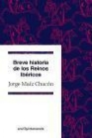 Kniha Breve historia de los reinos ibéricos Jorge Maíz Chacón