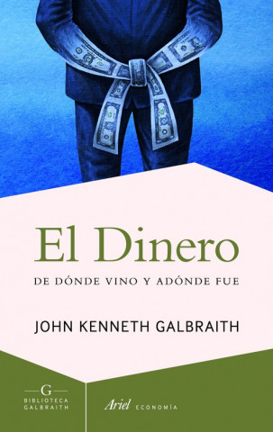 Könyv El dinero : de dónde vino y adónde fue JOHN KENNETH GALBRAITH