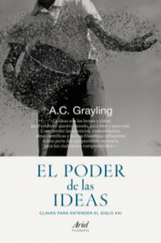 Knjiga El poder de las ideas : claves para entender el siglo XXI A.C. GRAYLING