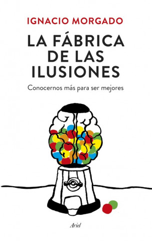 Book La fábrica de las ilusiones IGNACIO MORGADO BERNAL