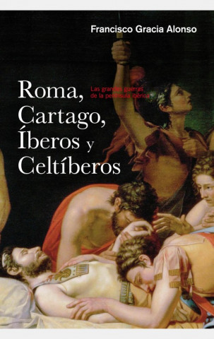 Carte Roma, Cártago, íberos y celtíberos FRANCISCO GRACIA ALONSO