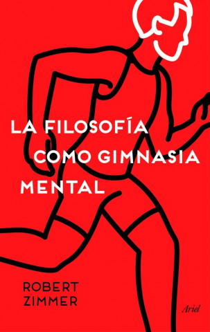 Kniha La filosofía como gimnasia mental: preguntas, argumentos y juegos para pensar ROBERT ZIMMER