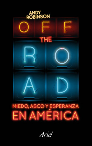 Kniha Off the road : bienvenidos a la dolarocracia ANDY ROBINSON