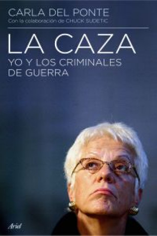Könyv La caza : yo y los criminales de guerra Carla del Ponte