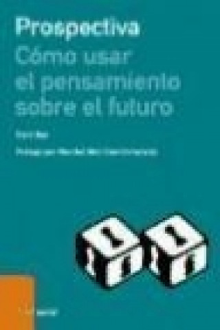 Kniha Prospectiva : cómo usar el pensamiento sobre el futuro Enric Bas Amorós