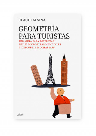 Kniha Geometría para turistas : una guía para disfrutar de 125 maravillas mundiales y descubrir muchas más Claudi Alsina