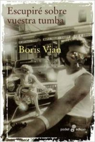 Kniha Escupiré sobre vuestra tumba Boris Vian