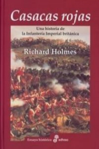 Kniha Casacas rojas : una historia de la Infantería Real británica Richard Holmes
