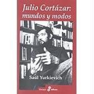 Книга Julio Cortázar: mundos y modos 