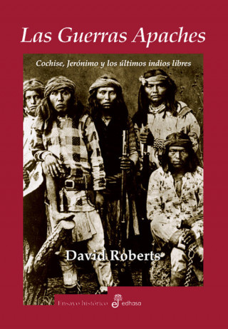 Książka Las guerras apaches : Cochise, Jerónimo y los últimos indios libres David Roberts