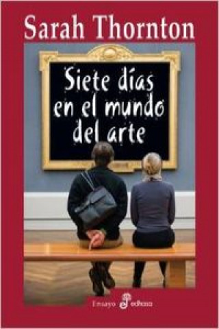 Livre Siete días en el mundo del arte Sarah Thornton