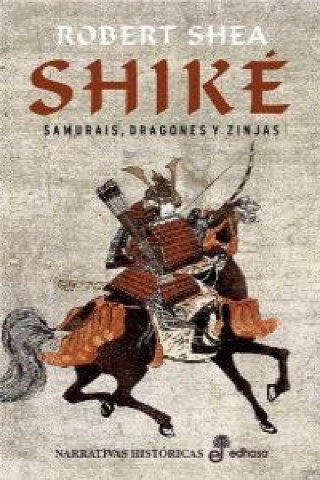 Knjiga Shiké : samurais, dragones y zinjas ROBERT SHEA