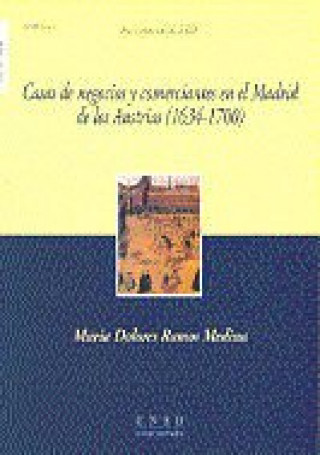 Könyv Casas de negocios y comerciantes en el Madrid de los Austrias (1634-1700) María Dolores Ramos Medina