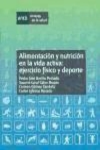 Kniha Alimentación y nutrición en la vida activa : ejercicio físico y deporte Pedro José . . . [et al. ] Benito Peinado