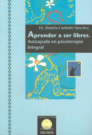 Kniha Aprender a ser libres : autoayuda en psicoterapia Ramón Carballo Sánchez