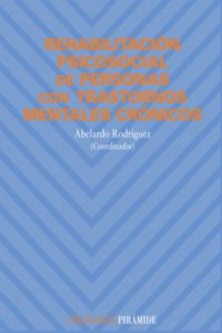 Könyv Rehabilitación psicosocial de personas con trastornos mentales crónicos Abelardo Rodríguez González