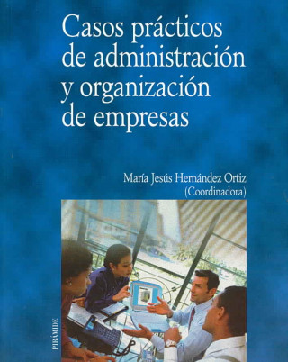 Книга Casos prácticos de administración y organización de empresas María Jesús Hernández Ortiz