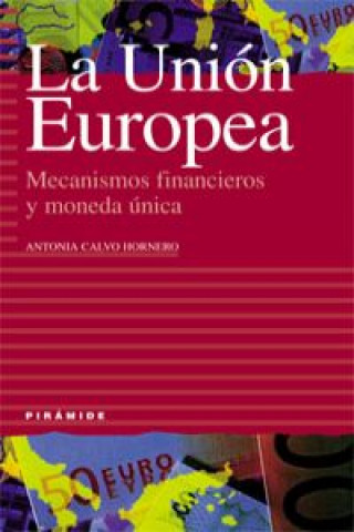 Kniha La UE, mecanismos financieros y moneda única María Antonia Calvo Hornero
