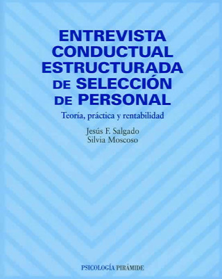 Książka Entrevista conductual estructurada de selección de personal, teoría, práctica y rentabilidad Silvia Moscoso Ruibal