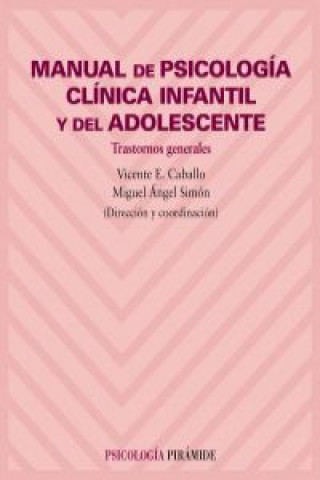 Książka Manual de psicología clínica infantil y del adolescente : trastornos generales Vicente E. Caballo Manrique