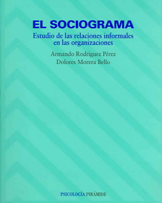 Libro El sociograma : estudio de las relaciones informales en las organizaciones María Dolores Morera Bello