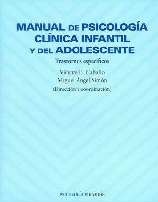 Kniha Manual de psicología clínica infantil y del adolescente : trastornos específicos Vicente E. Caballo Manrique