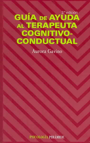 Könyv Guía de ayuda al terapeuta cognitivo-conductual Aurora Gavino