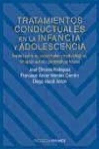 Kniha Tratamientos conductuales en la infancia y la adolescencia : bases históricas, conceptuales y metodológicas. Situación actual y perspectivas futuras Diego Maciá Antón