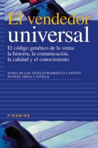 Könyv El vendedor universal : el código genético de la venta: la historia, la comunicación, la calidad y el conocimiento RODRIGUEZ CASTAÑO