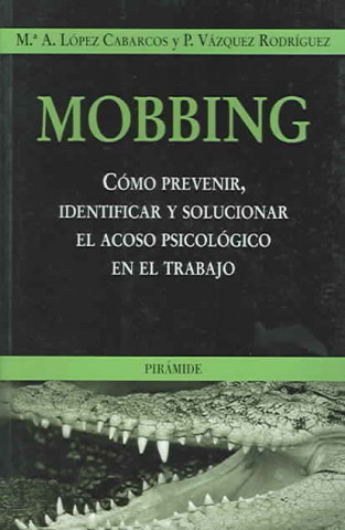 Kniha Mobbing : como prevenir, identificar y solucionar el acoso psicológico en el trabajo María Ángeles López Cabarcos