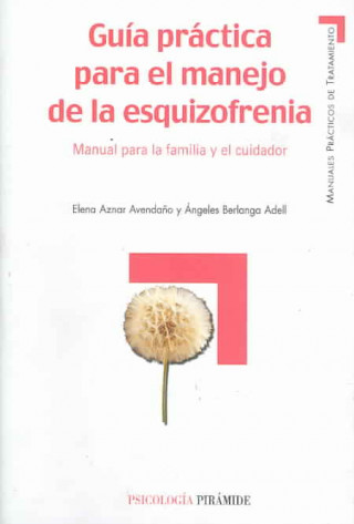 Kniha Guía práctica para el manejo de la esquizofrenia : manual para la familia y el cuidador AZNAR AVENDAÑO