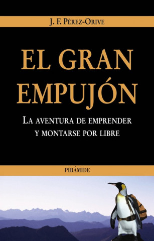 Kniha El gran empujón : la aventura de emprender y montarse por libre José Félix Pérez-Orive Carceller