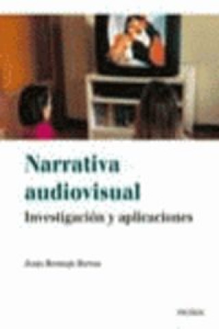 Carte Narrativa audiovisual : investigación y aplicaciones Jesús Bermejo Berros