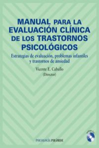 Kniha Manual para la evaluación clínica de los trastornos psicológicos : estrategias de evaluación, problemas infantiles y trastornos de ansiedad Vicente E. Caballo Manrique