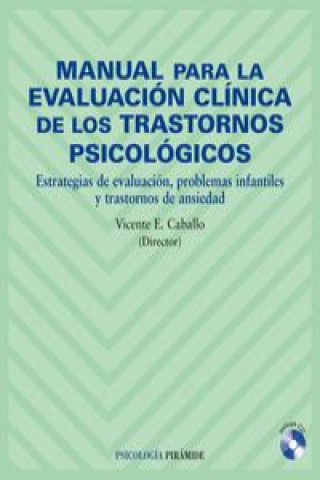 Książka Manual para la evaluación clínica de los trastornos psicológicos : estrategias de evaluación, problemas infantiles y trastornos de ansiedad Vicente E. Caballo Manrique