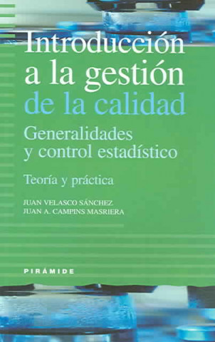 Carte Introducción a la gestión de la calidad : generalidades y control estadístico. Teoría y práctica Juan Antonio Campins Masriera