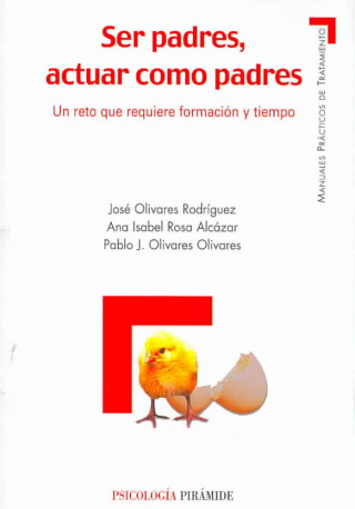 Knjiga Ser padres, actuar como padres : un reto que requiere formación y tiempo JOSE OLIVARES RODRIGUEZ