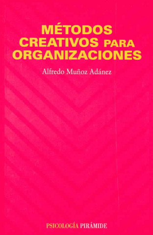 Книга Métodos creativos para organizaciones ALFREDO MUÑOZ ADANEZ