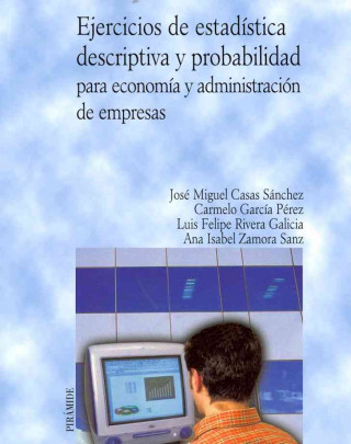 Carte Ejercicios de estadística descriptiva y probabilidad para economía y administración de empresas José Miguel Casas Sánchez