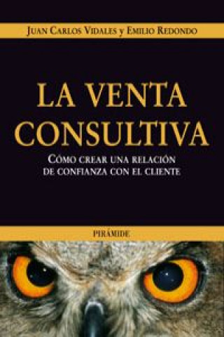 Knjiga La venta consultiva : cómo crear una relación de confianza con el cliente Emilio Redondo Usanos