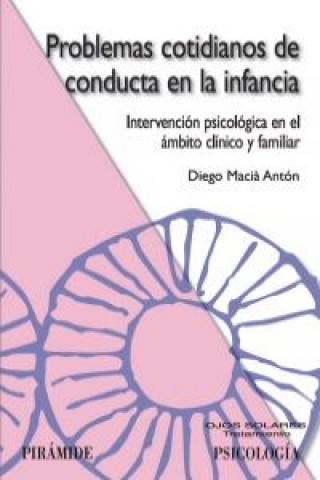 Kniha Problemas cotidianos de conducta en la infancia : intervención psicológica en el ámbito clínico y familiar Diego Maciá Antón