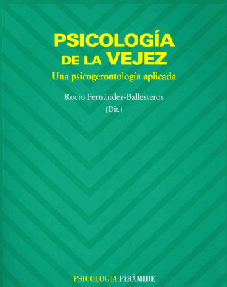 Книга Psicología de la vejez : una psicogerontología aplicada Rocío Fernández-Ballesteros García