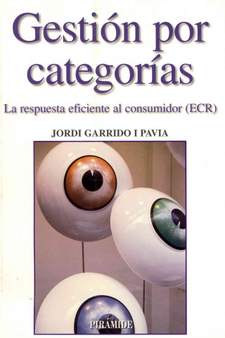 Kniha Gestión por categorías : la respuesta eficiente al consumidor (ECR) Jordi Garrido Pavia