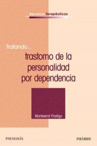 Knjiga Tratando-- trastorno de la personalidad por dependencia Montserrat Postigo Claros