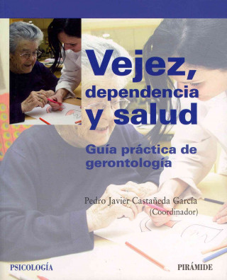 Carte Vejez, dependencia y salud : guía práctica de gerontología 