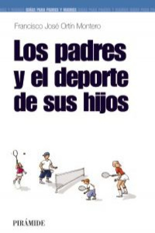 Carte Los padres y el deporte de los hijos Francisco José Ortín Montero